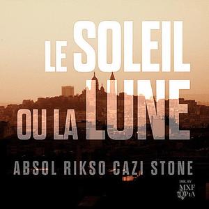 le Soleil ou la Lune (feat. Rikso7z, Cazi & Støne)