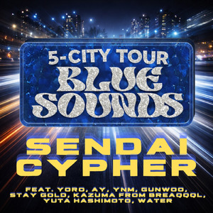 SENDAI CYPHER (feat. YORO, 安藤優, YNM, GUNWOO, STAY GOLD, BREAQQQL, 橋本裕太 & Water)