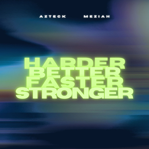 Harder, Better, Faster, Stronger