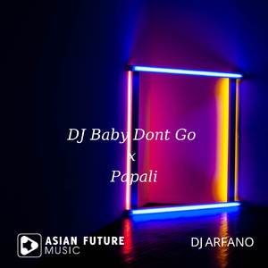 Dj Baby Don't Go x Papali