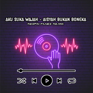 Aku Suka Wajah - Aisyah Bukan Boneka