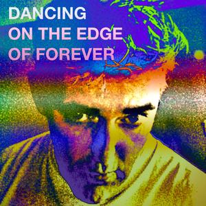 Dancing on the Edge of Forever