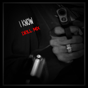 I KNOW (DRILL MIX)