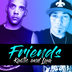 Friends (feat. Kaotic & Raga P)