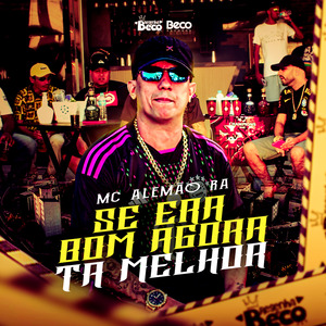 Se Era Bom Agora Tá Melhor