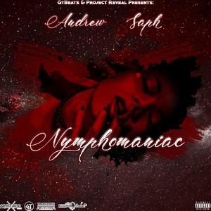Nymphomaniac (feat. Andrew & Saph)