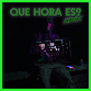 Que Hora Es? (Remix)