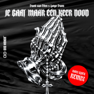 Je Gaat Maar Één Keer Dood (Hans Glock Remix)
