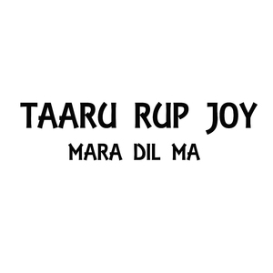 Taaru Rup Joy Mara Dil Ma