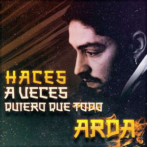 A Veces Quiero Que Todo Arda