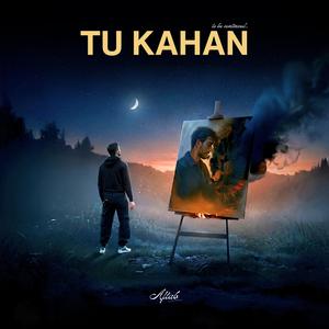 Tu Kahan