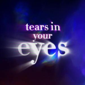 Tears in Your Eyes