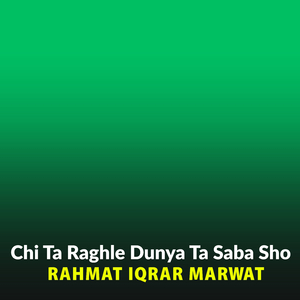 Chi Ta Raghle Dunya Ta Saba Sho
