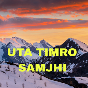 UTA TIMRO SAMJHI