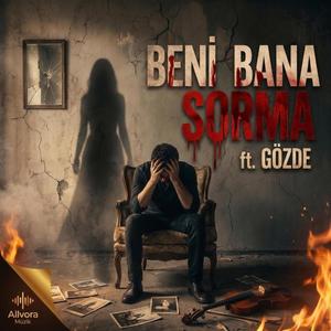 Beni Bana Sorma (feat. Gözde)