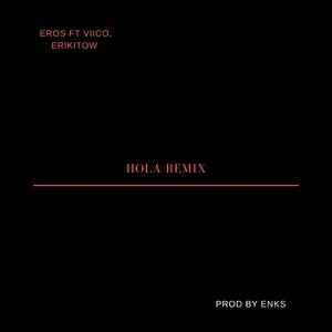 Hola (feat. Viico, Erik Suñiga) (Remix)
