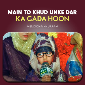 Main To Khud Unke Dar Ka Gada Hoon