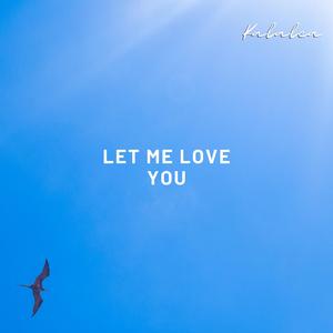 Let Me Love You