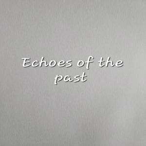 Echoes of the Past