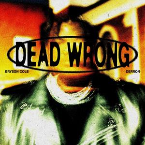 Dead Wrong (feat. Derron)