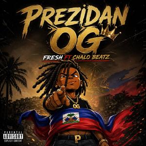 PREZIDAN OG FRESH (feat. CHALO BEATZ)
