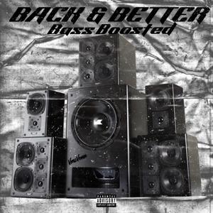 Back & Better (Bass Boosted )