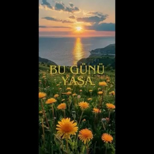 BU GÜNÜ YAŞA
