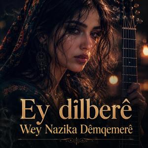 Ey dîlberêwey nazika dêmqemerê