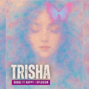 Trisha (feat. Happy & Xplosion)