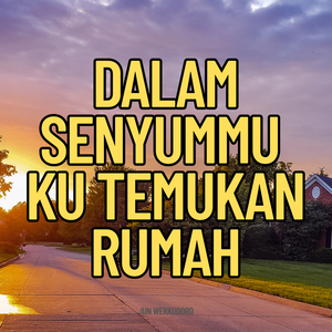Dalam Senyummu Ku Temukan Rumah