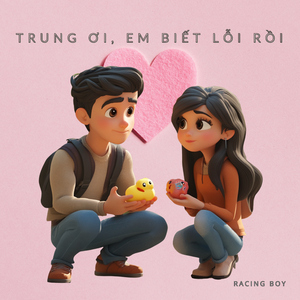Trung Ơi, Em Biết Lỗi Rồi
