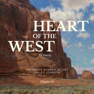 Heart Of The West - Chapter 16 (The Indian Summer Of Dry Valley Johnson), Pt. 7