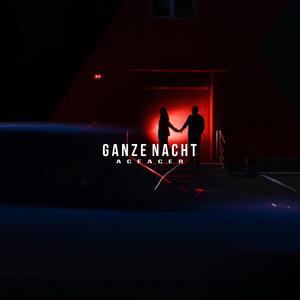 GANZE NACHT