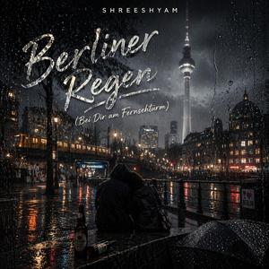 Berliner Regen (Bei Dir am Fernsehturm)