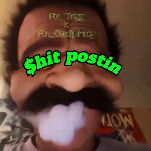 $hit postin (freestyle) (feat. Ftn_Con$piracy)