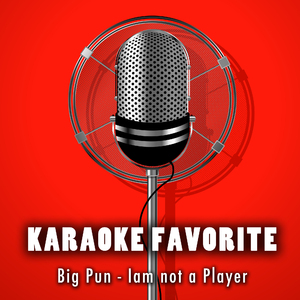 I Am Not A Player (Karaoke Version) [Originally Performed By Big Pun]