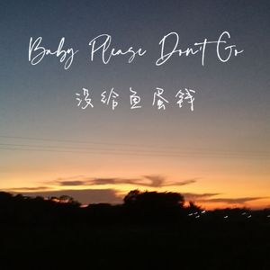 Baby Please Don't Go