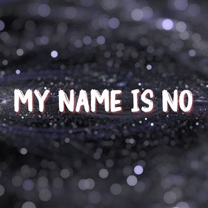 My Name Is No