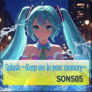 Splash ~Keep me in your memory~
