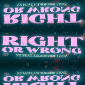 Right or Wrong (feat. LiL3Dior & LKNZ)
