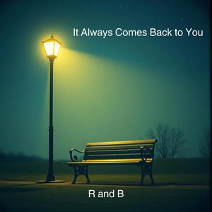 It Always Comes Back to You