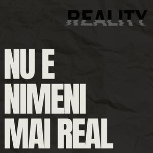 Nu e nimeni mai real