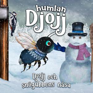 Djojj och snögubbens näsa, del 3