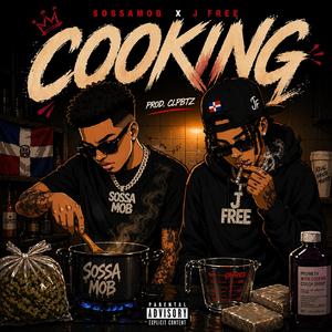 COOKING (feat. Sossa MOB & J Free)