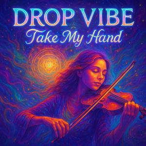 Drop Vibe Take My Hand