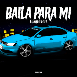 Baila Para Mi (Turreo Edit)