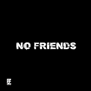 No Friends (feat. Pozition)
