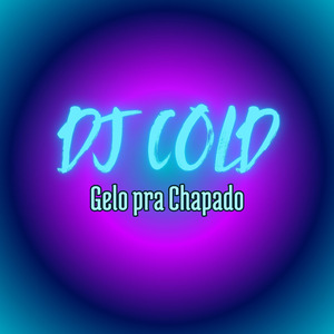 Dr♤Ke!, Gelo pra Chapado