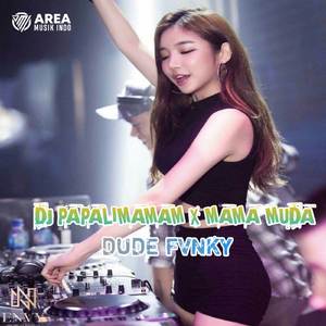 dj papalimamam x mama muda