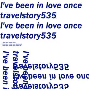 I've been in love once